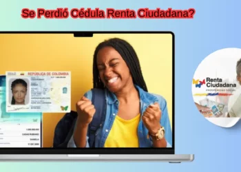 Se Perdió Cédula Renta Ciudadana inician pagos 2025