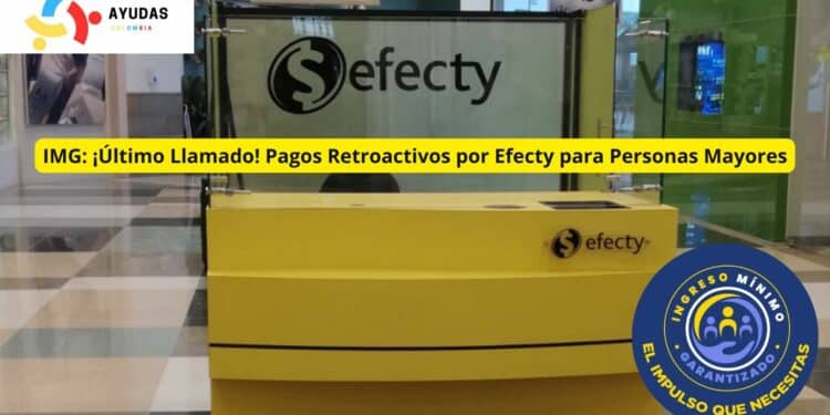 Ingreso Mínimo Garantizado: La Guía Definitiva sobre Pagos Retroactivos y Cobros Pendientes de Efecty para Personas Mayores en Bogotá
