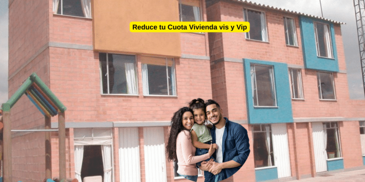 Reduce tu Cuota Vivienda vis y Vip 2026