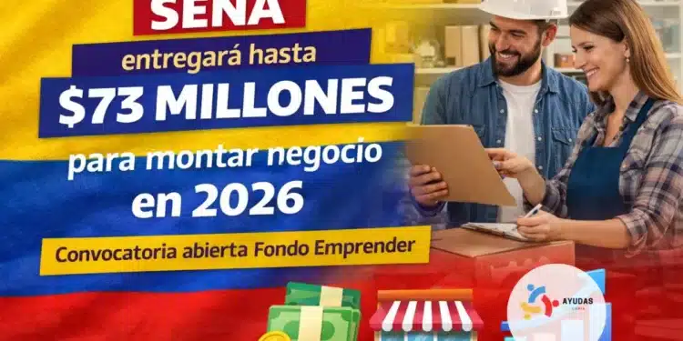 SENA entregará hasta $73 millones para montar negocio en 2026: cómo aplicar