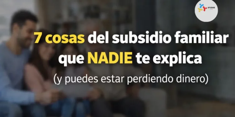 Siete cosas del subsidio familiar que NADIE te explica (y puedes estar perdiendo dinero)