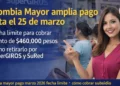 Colombia Mayor amplía plazo de pago 2026: nueva fecha límite, montos y cómo retirar los $460.000 o $230.000 mensuales