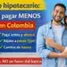 Cómo mejorar tu crédito hipotecario en Colombia (explicado fácil y con ejemplos)