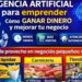 Inteligencia Artificial para emprender: cómo ganar dinero y mejorar tu negocio (fácil y sin enredos)