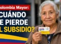 Colombia Mayor: estas son las razones por las que puedes perder el subsidio en 2026