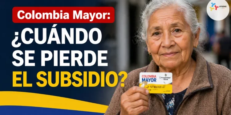 Colombia Mayor: estas son las razones por las que puedes perder el subsidio en 2026