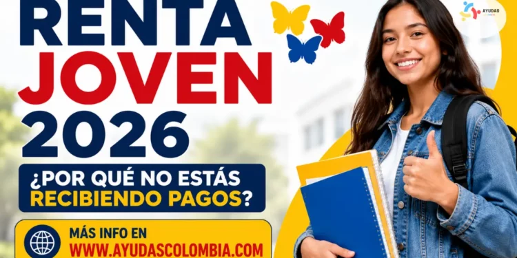 Renta Joven 2026: esto es lo que muchos NO están entendiendo y por eso no reciben pagos