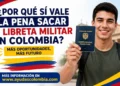 ¿Por qué sí vale la pena sacar la libreta militar en Colombia? Estas son las ventajas que muchos no conocen