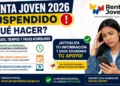 ¿Te suspendieron en Renta Joven? Esto es lo que NADIE te explica sobre las novedades y los pagos acumulados en 2026