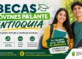 Becas Jóvenes Pa’Lante Antioquia 2026: así puedes estudiar GRATIS y recibir hasta $530.000 de apoyo económico