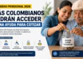 Subsidio pensional 2026: más colombianos podrán acceder a una ayuda para cotizar a pensión