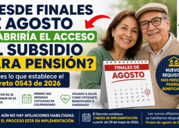 ¿Desde finales de agosto se abriría el acceso al subsidio para pensión? Esto es lo que establece el Decreto 0543 de 2026