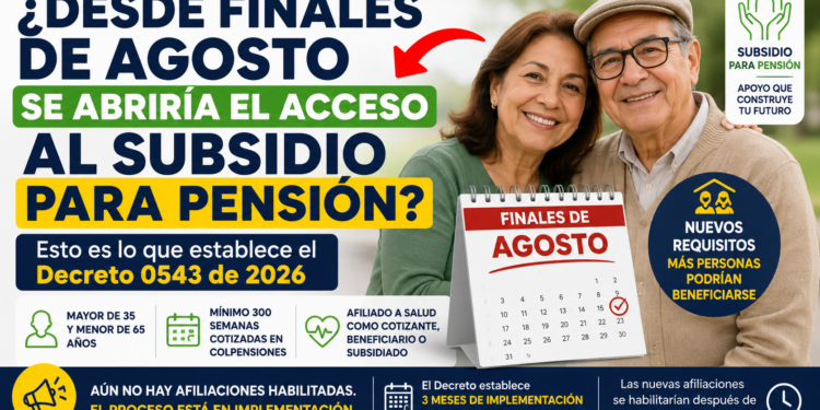 ¿Desde finales de agosto se abriría el acceso al subsidio para pensión? Esto es lo que establece el Decreto 0543 de 2026