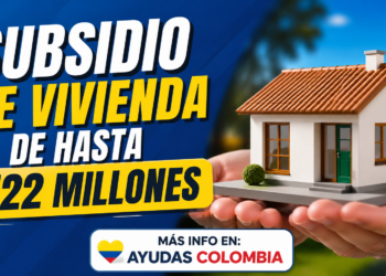 Subsidio de vivienda de hasta $122 millones en Colombia 2026: requisitos, documentos y cómo solicitarlo paso a paso (Explicado a lo coquito)