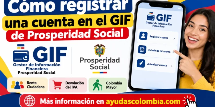 ¿Cómo registrar una cuenta en el GIF de Prosperidad Social?
