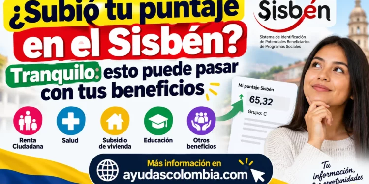 ¿Subió tu puntaje en el Sisbén? Tranquilo: esto puede pasar con tus beneficios