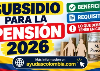 Nuevo subsidio para la pensión: lo bueno y lo que debes saber antes de solicitarlo