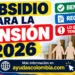 Nuevo subsidio para la pensión: lo bueno y lo que debes saber antes de solicitarlo