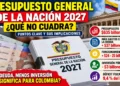 Presupuesto General de la Nación 2027: ¿por qué Colombia debe estar alerta ante los $634,9 billones que gastará el Estado?